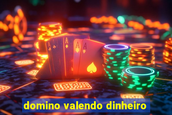 domino valendo dinheiro